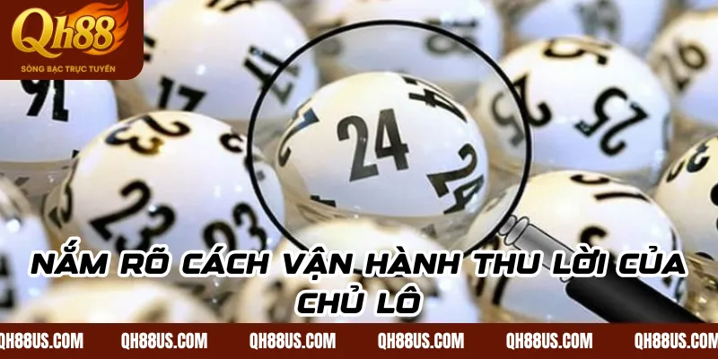 Nắm rõ cách vận hành thu lời của chủ lô